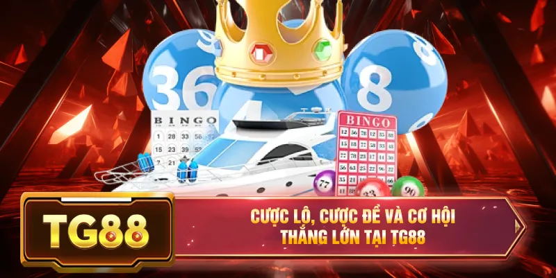 Cược lô cược đề với cơ hội thắng lớn tại nhà cái tg88